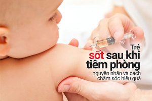 Tại sao trẻ em thường sốt sau khi tiêm phòng?